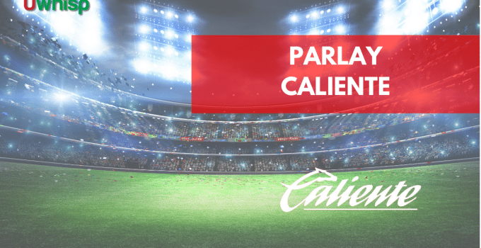Parlay Caliente: &iexcl;Todo lo que debes saber sobre ellos!