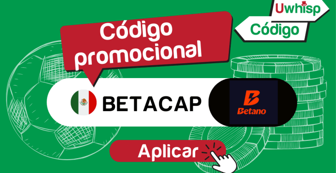 C&oacute;digo promocional Betano BETACAP M&eacute;xico en 2025